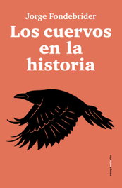 SEXTO PISO Los cuervos en la historia, Jorge Fondebrider - SEXTO PISO