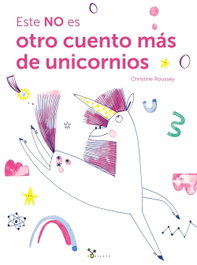 BRUÑO, Este NO es otro cuento más de unicornios, Christine Roussey