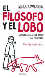 El filósofo y el lobo, Mark Rowlands - SEIX BARRAL EDICIONES