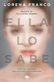 ELLA LO SABE, Lorena Franco - B DE BOLSILLO