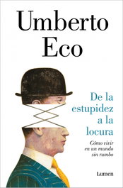 De la estupidez a la locura, Umberto Eco - LUMEN