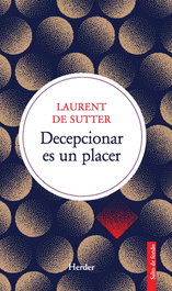Decepcionar es un placer, Laurent de Sutter - HERDER
