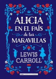 EDITORIAL ALMA, Alicia en el país de las maravillas, Lewis Carroll - EDITORIAL ALMA
