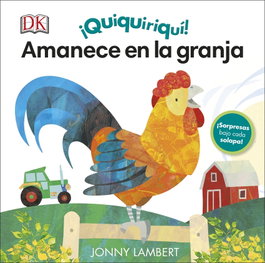 DORLING KINDERSLEY (DK), ¡Quiquiriquí! Amanece en la granja, Jonny Lambert