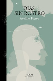 Días sin rostro, Avelino Fierro - EOLAS