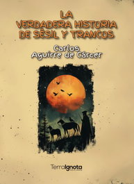 La verdadera historia de Sésil y Trancos, Carlos Aguirre de Cárcer - TERRA IGNOTA