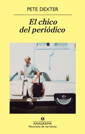 El chico del periódico, Pete Dexter - ANAGRAMA