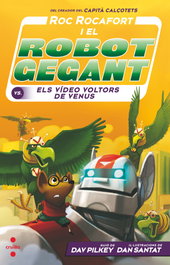 CRUILLA, Roc Rocafort i el robot gegant contra els vídeo voltors de Venus - Dav Pilkey