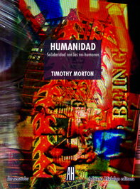 Humanidad, Timothy Morton - ADRIANA HIDALGO, EDITORIAL