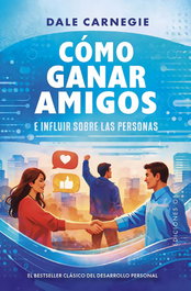 Cómo ganar amigos e influir sobre las personas, Dale Carnegie - OBELISCO EDICIONES