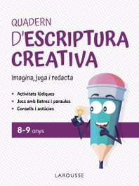 LAROUSSE Quadern d'escriptura creativa 8-9 anys
