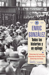 Todas las historias y un epílogo, Enric González - RBA