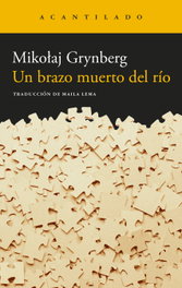 Un brazo muerto del río, Mikolaj Grynberg - Acantilado Editorial