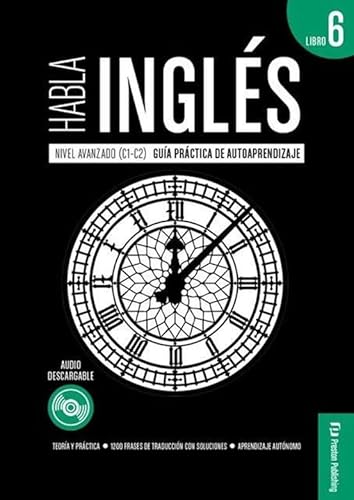 PRESTON PUBLISHING, 6. HABLA INGLES LIBRO. NIVEL AVANZADO (C1-C2) - AA.VV