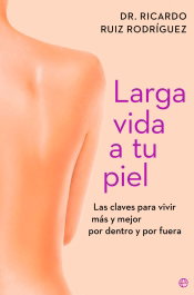 Larga vida a tu piel, Dr. Ricardo Ruiz Rodríguez - LA ESFERA DE LOS LIBROS