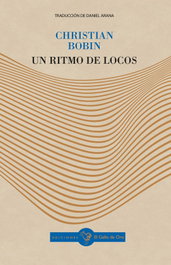 Un ritmo de locos, Christian Bobin - EL GALLO DE ORO
