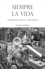 Siempre la vida, Enrique Gracia Trinidad - ARS POETICA