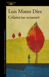 Celama (un recuento), Luis Mateo Diez - Alfaguara