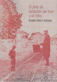 El jefe de estación de tren y el niño, Pedro Pérez Segura - Punto Didot