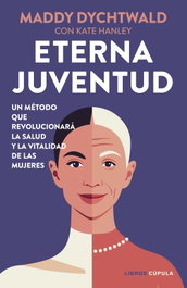 Eterna juventud, Maddy Dychtwald - LIBROS CUPULA