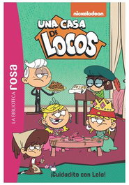 Comercial Grupo Anaya S.A. Una casa de locos 10. Biblioteca rosa: ¡Cuidadito con Lola!