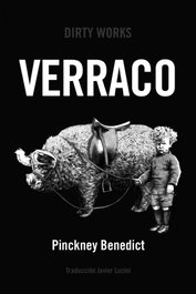 Verraco, Pinckney Benedict - DIRTY WORKS