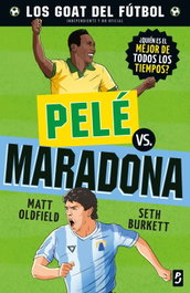 GOAT. Pelé vs. Maradona, Matt Oldfield - PLANETA JUNIOR