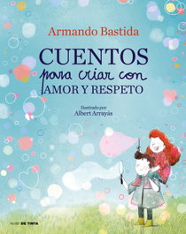 NUBE DE TINTA, Cuentos para criar con amor y respeto - Armando Bastida