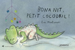 Bona nit, petit cocodril!, Eva Montanari - JOVENTUT, EDITORIAL