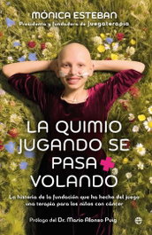 La quimio jugando se pasa volando, Mónica Esteban - LA ESFERA DE LOS LIBROS