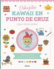 Kawaii Dibujitos en Punto de Cruz, DENIS CAETANO, SOSAE - ILUSBOOKS