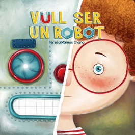 Vull ser un robot, Teresa Ramos Chano - Picarona