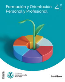 SANTILLANA, FORMACIÓN Y ORIENTACIÓN PERSONAL Y PROFESIONAL 4ºESO. CONSTRUYENDO MUNDOS 2023