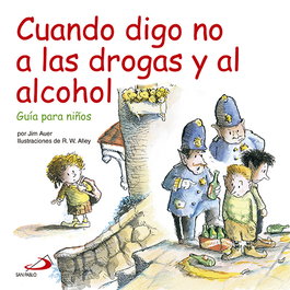 SAN PABLO EDITORIAL, Cuando Digo No A Las Drogas Y Al Alcohol, Jim Auer
