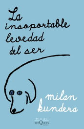 La insoportable levedad del ser, Milan Kundera - TUSQUETS