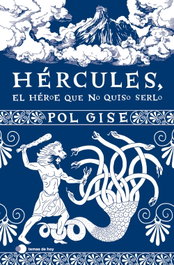 Hércules, el héroe que no quiso serlo, Pol Gise - TEMAS HOY