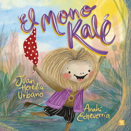 El mono Kale, Juan Heredia / Anahi Echeverria - Mensajero