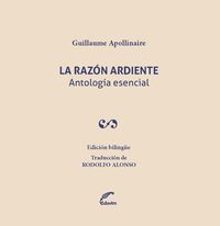 LA RAZON ARDIENTE. ANTOLOGIA ESENCIAL, Guillaume Apollinaire - EDUVIM (IBD)