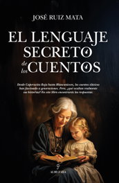 El lenguaje secreto de los cuentos, José Ruiz Mata - ALMUZARA EDITORIAL