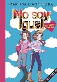 Enfrentadas ¡otra vez! (Serie No soy igual 2), Martina D'Antiochia - MONTENA