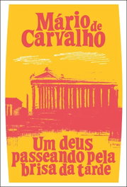 Un deus passeando pela brisa da tarde, Mario de Carvalho - PORTO EDITORA