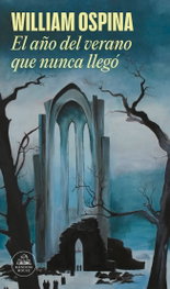 El año del verano que nunca llegó, William Ospina - RANDOM HOUSE