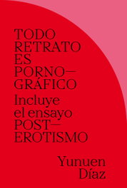 TODO RETRATO ES PORNOGRÁFICO, Yunuen Díaz - EXIT