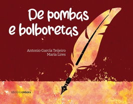 DE POMBAS E BOLBORETAS, Antonio García Teijeiro / María Lires - Embora