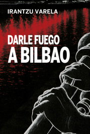 Darle fuego a Bilbao, Irantzu Varela - CONTINTA ME TIENES