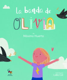 Sargantana Editorial, La banda de Olivia - Maximo Huerta
