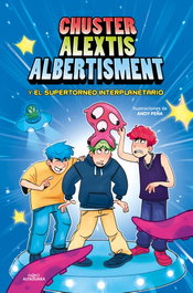 ALFAGUARA, Chuster Alextis Albertisment - El supertorneo interplanetario de bromas