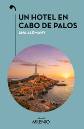 Un hotel en Cabo de Palos, Ana Alemany Gil - MILENIO EDITORIAL