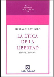 La ética de la libertad, Murray Rothbard - UNION EDITORIAL