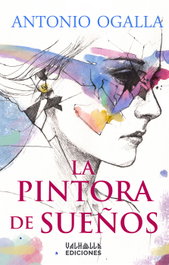 LA PINTORA DE SUEÑOS, Antonio Ogalla - VALHALLA